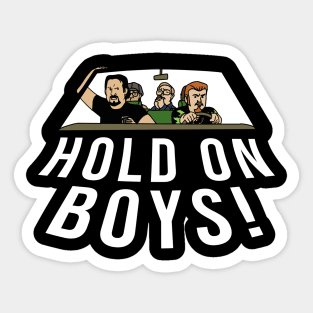 Hold On Boys Trailer Park Boys Design Sticker